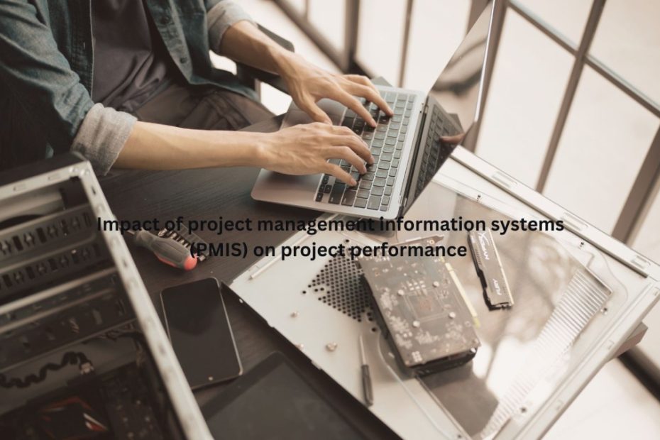 Impact of project management information systems (PMIS) on project performance